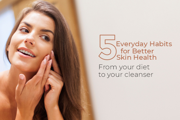 Everyday Habbits For Better Skin Care